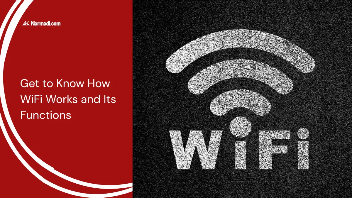 Get to Know How WiFi Works and Its Functions