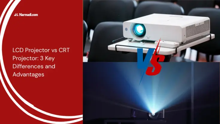 LCD Projector vs CRT Projector 3 Key Differences and Advantages