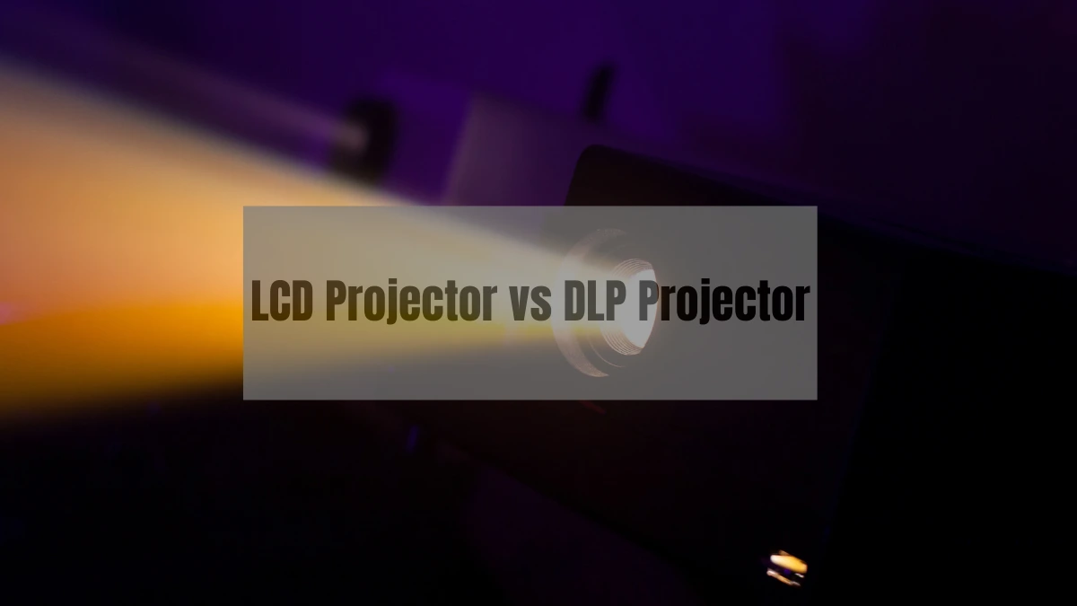 LCD Projector vs DLP Projector The 5 Key Essential Differences