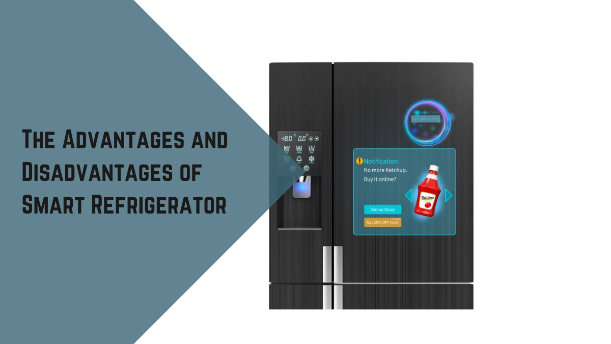 The Advantages and Disadvantages of Smart Refrigerator