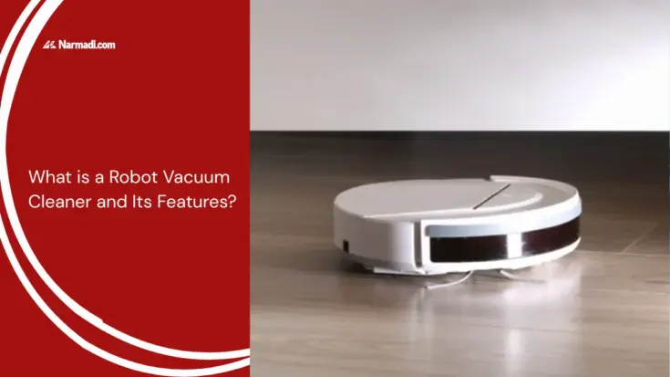 What is a Robot Vacuum Cleaner and Its Features