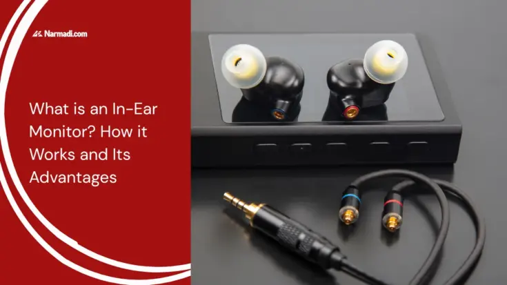 What is an In-Ear Monitor How it Works and Its Advantages