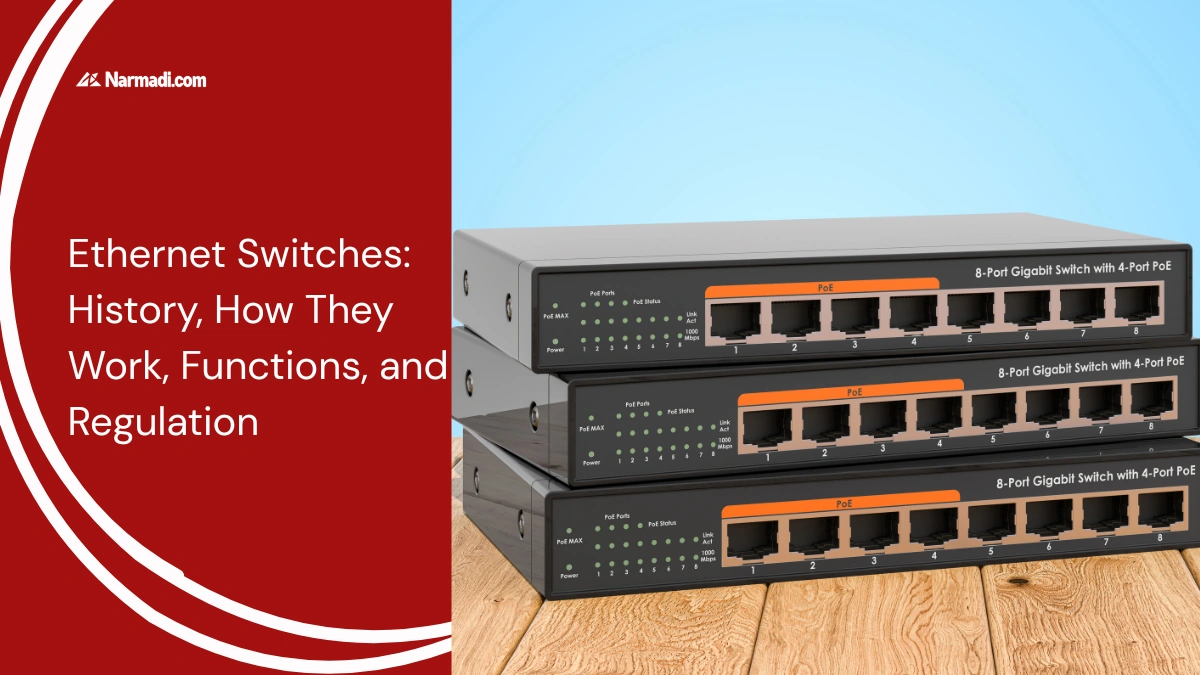 Ethernet Switches History, How They Work, Functions, and Regulation - Update