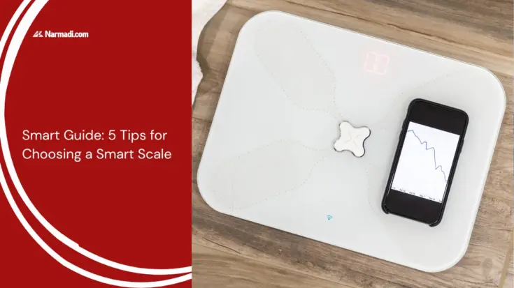 Smart Guide 5 Tips for Choosing a Smart Scale