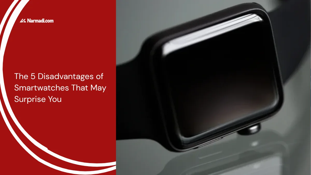 The 5 Disadvantages of Smartwatches That May Surprise You