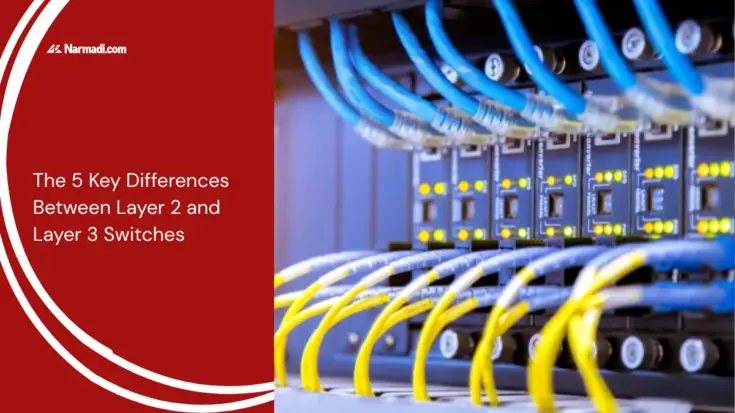 The 5 Key Differences Between Layer 2 and Layer 3 Switches