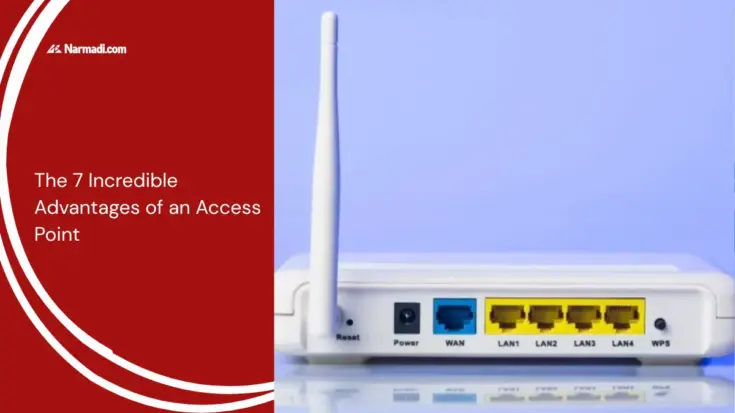 The 7 Incredible Advantages of an Access Point