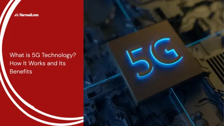 What is 5G Technology How It Works and Its Benefits
