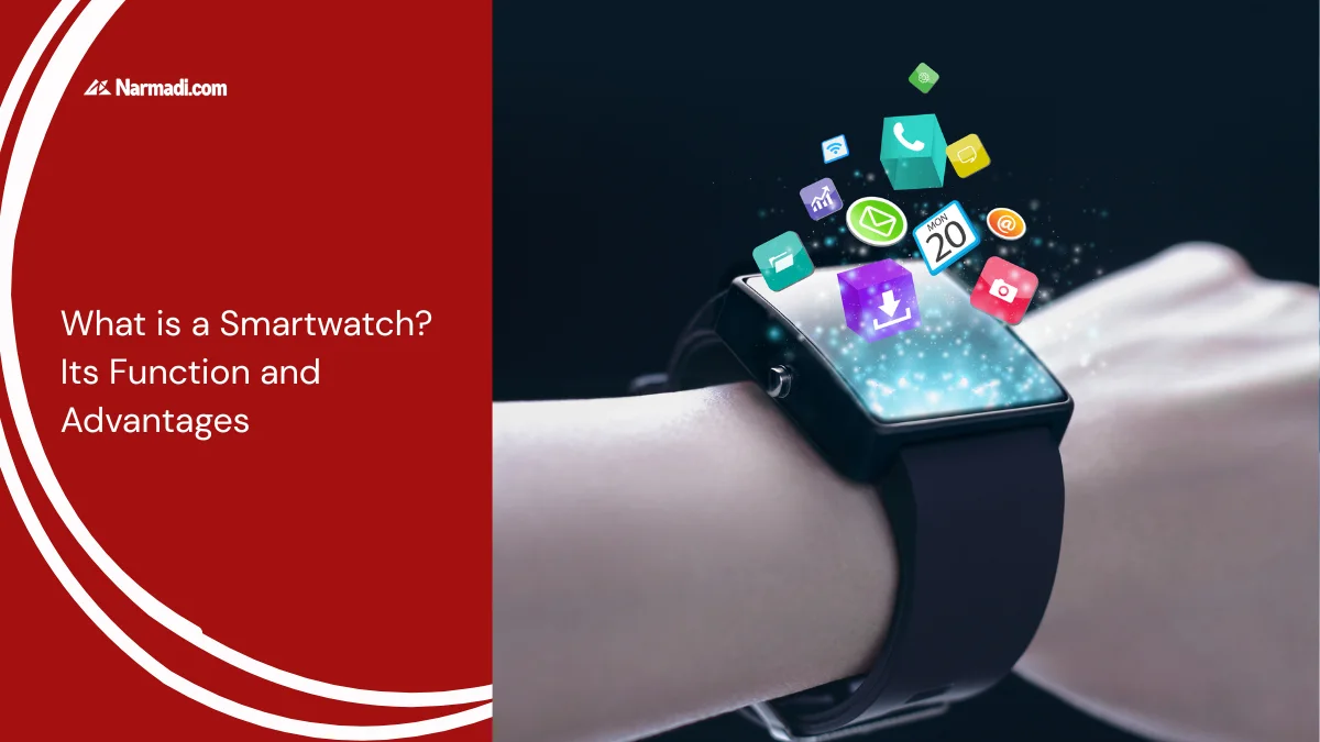 What is a Smartwatch? Its Function and Advantages