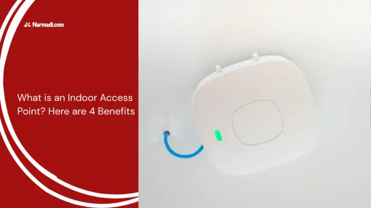 What is an Indoor Access Point Here are 4 Benefits