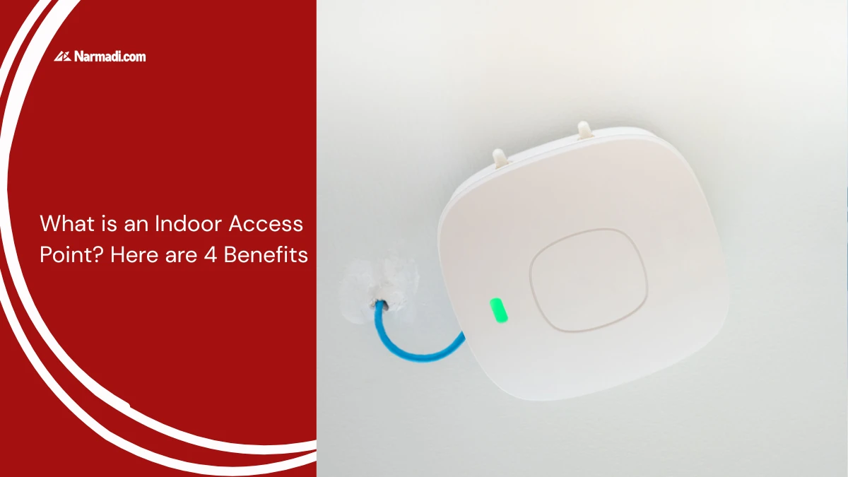 What is an Indoor Access Point Here are 4 Benefits