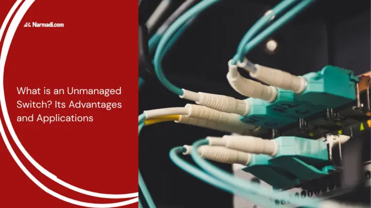What is an Unmanaged Switch Its Advantages and Applications