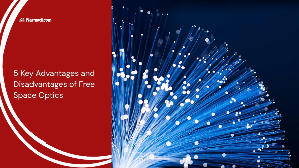 5 Key Advantages and Disadvantages of Free Space Optics