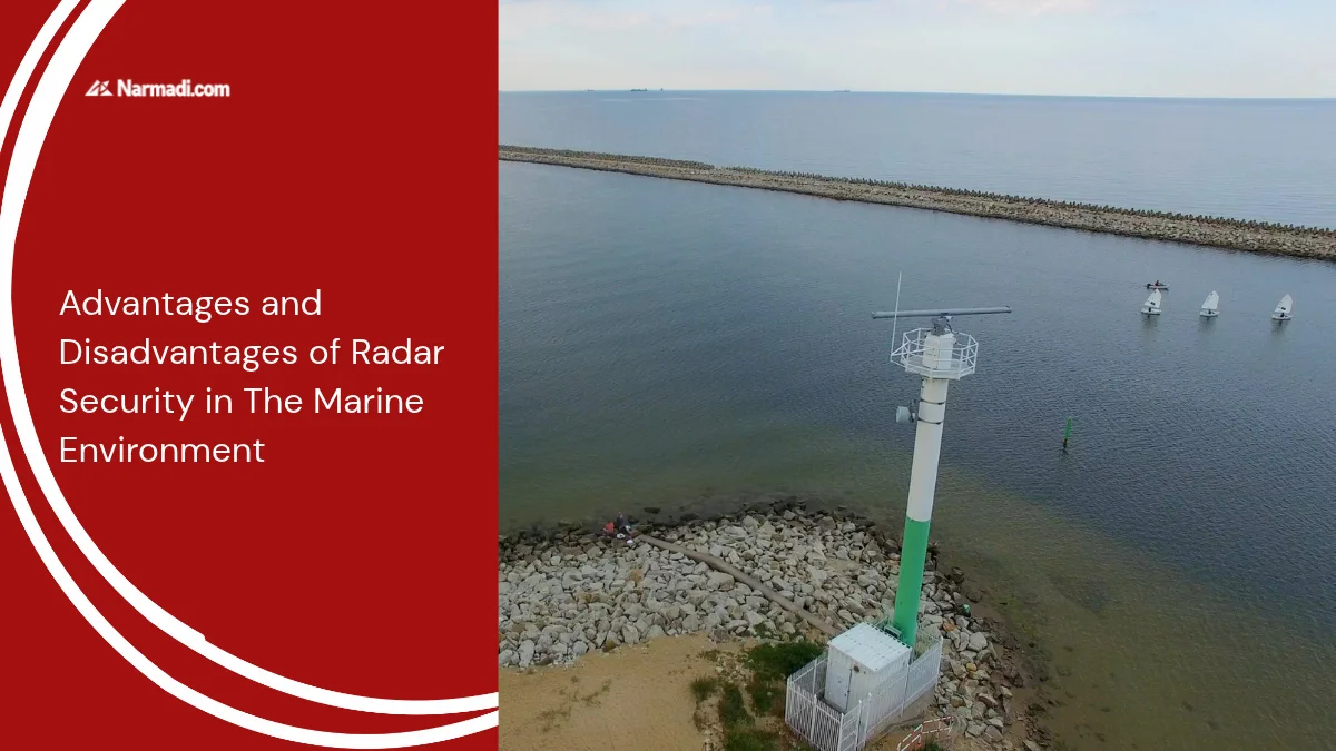 Advantages and Disadvantages of Radar Security in The Marine Environment