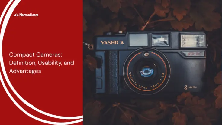 Compact Cameras Definition, Usability, and Advantages