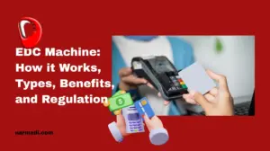 EDC Machine How it Works, Types, Benefits, and Regulation - Update