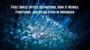 Free Space Optics Definitions, How it Works, Functions, and Regulation in Indonesia