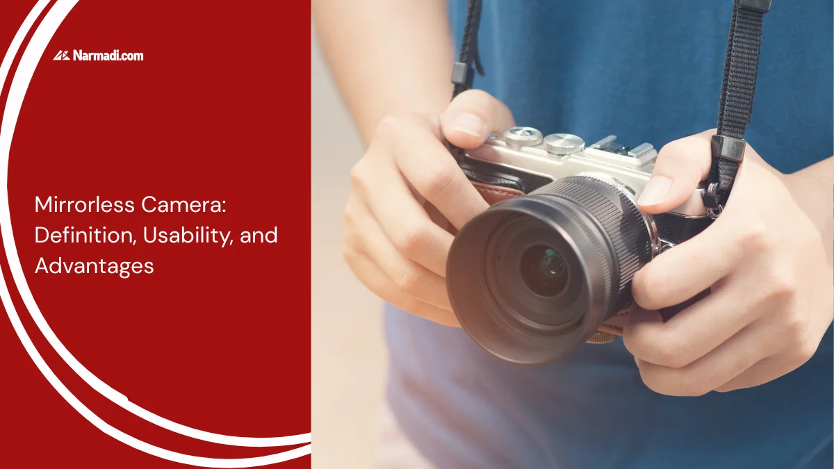 Mirrorless Camera Definition, Usability, and Advantages
