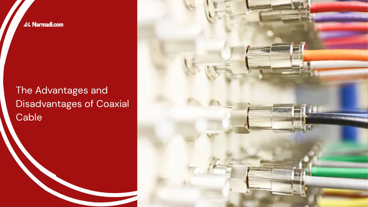 The Advantages and Disadvantages of Coaxial Cable