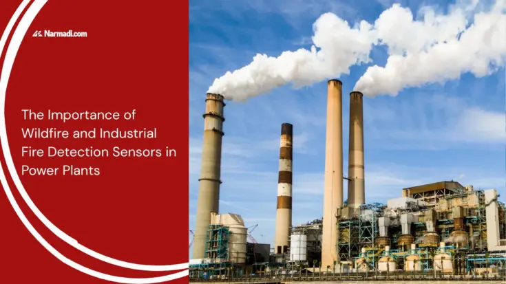 The Importance of Wildfire and Industrial Fire Detection Sensors in Power Plants