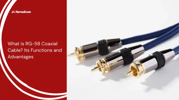 What is RG-58 Coaxial Cable Its Functions and Advantages