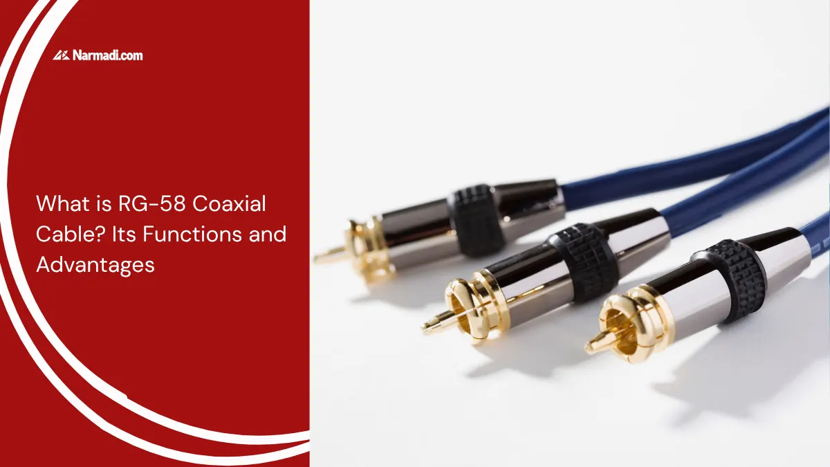 What is RG-58 Coaxial Cable Its Functions and Advantages