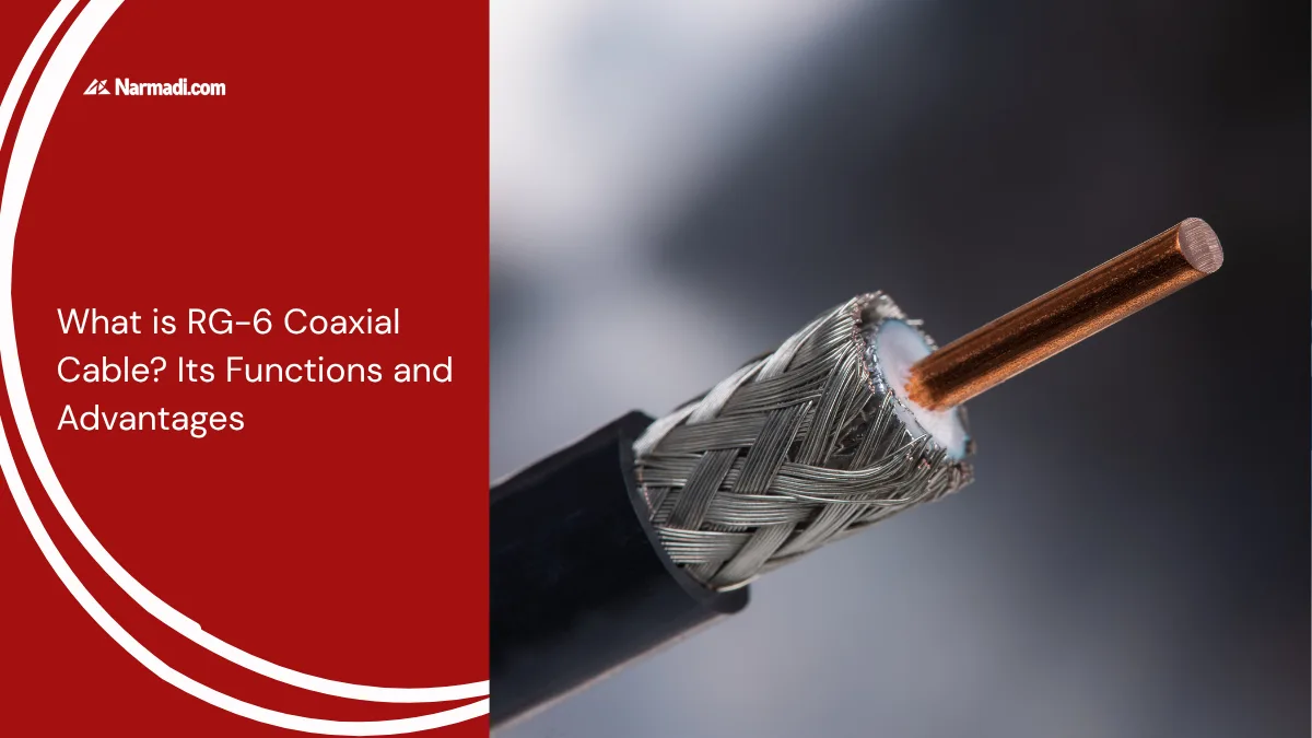 What is RG-6 Coaxial Cable Its Functions and Advantages