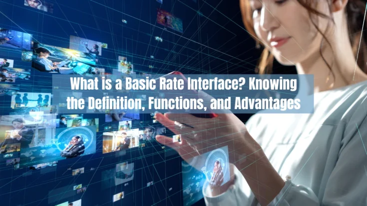 What is a Basic Rate Interface Knowing the Definition, Functions, and Advantages