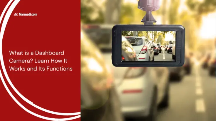 What is a Dashboard Camera? Learn How It Works and Its Functions