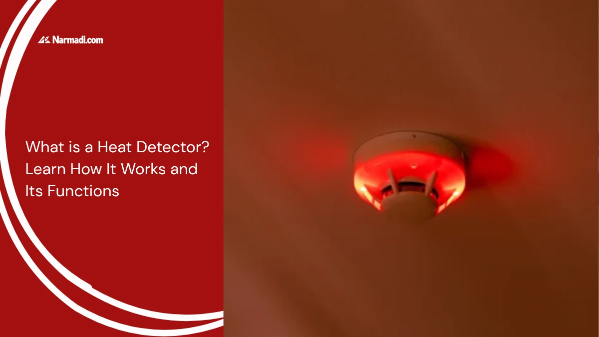 What is a Heat Detector Learn How It Works and Its Functions