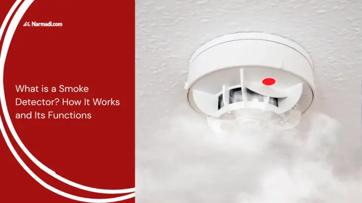 What is a Smoke Detector How It Works and Its Functions