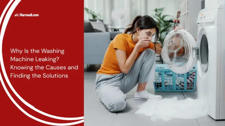 Why Is the Washing Machine Leaking Knowing the Causes and Finding the Solutions