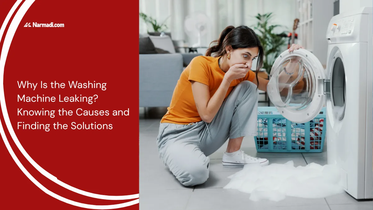 Why Is the Washing Machine Leaking Knowing the Causes and Finding the Solutions