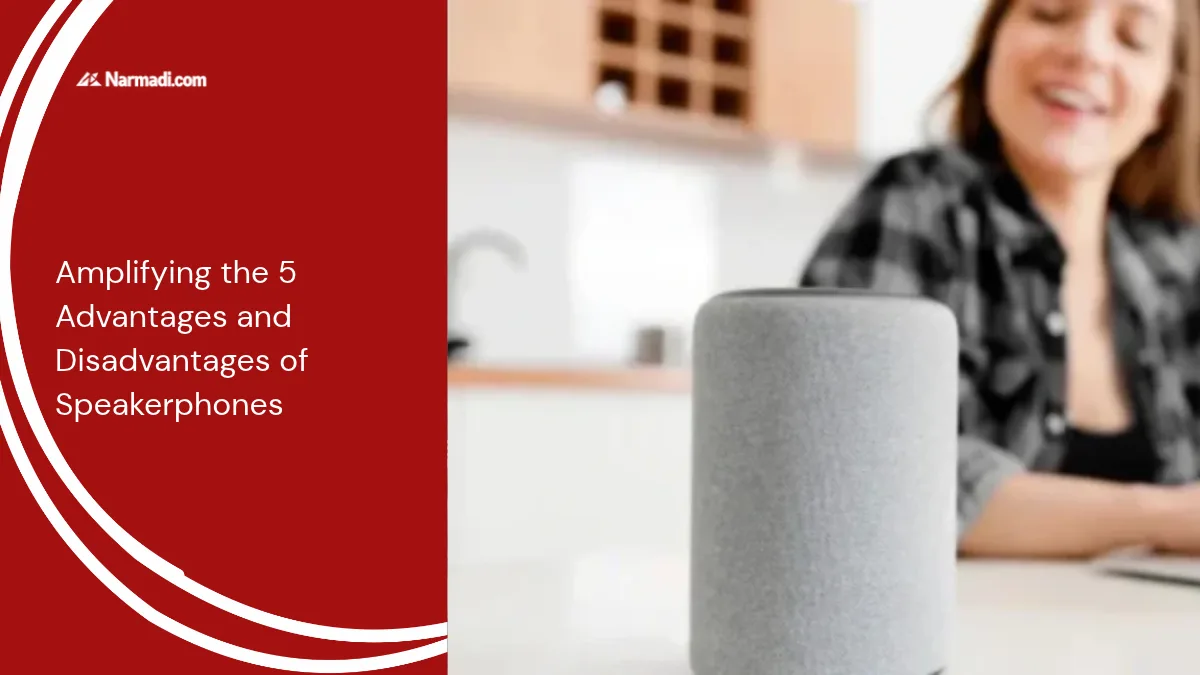 Amplifying the 5 Advantages and Disadvantages of Speakerphones