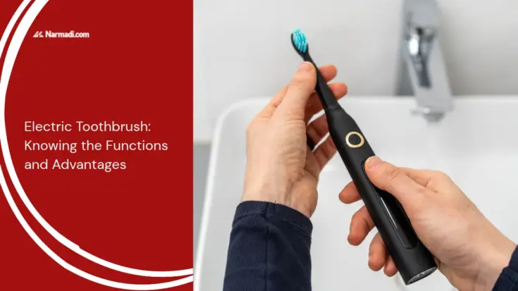 Electric Toothbrush: Knowing the Functions and Advantages