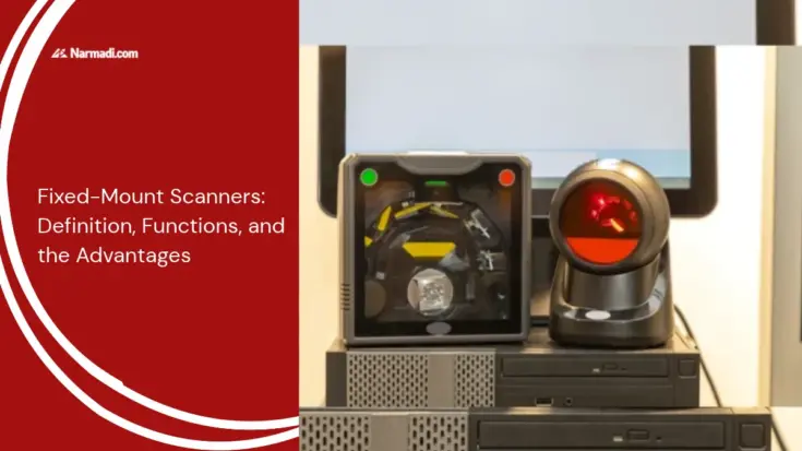 Fixed-Mount Scanners: Definition, Functions, and the Advantages