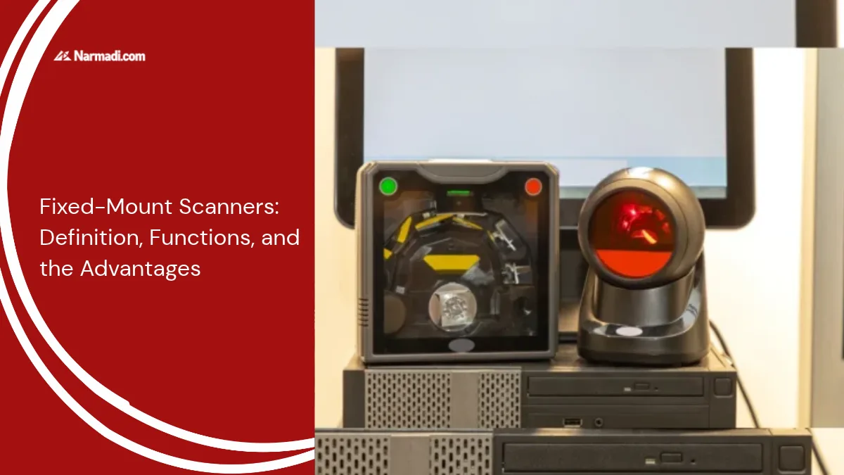Fixed-Mount Scanners: Definition, Functions, and the Advantages