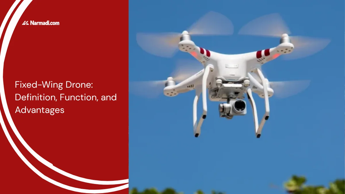 Fixed-Wing Drone Definition, Function, and Advantages