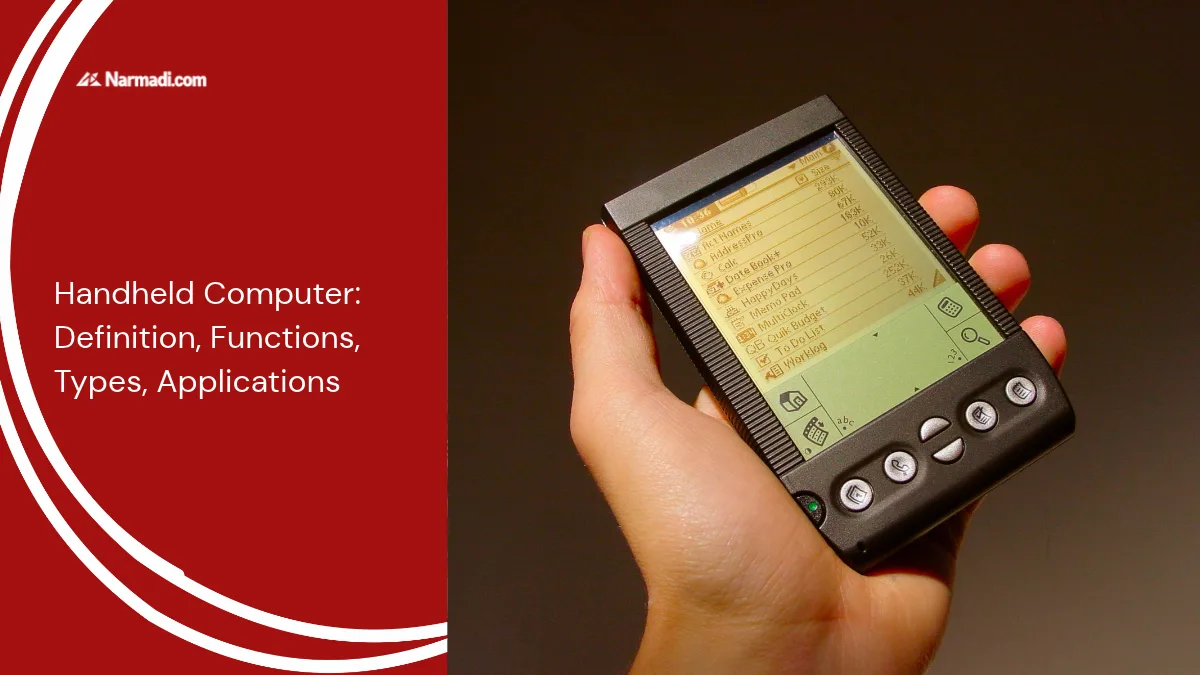 Handheld Computer: Definition, Functions, Types, Applications