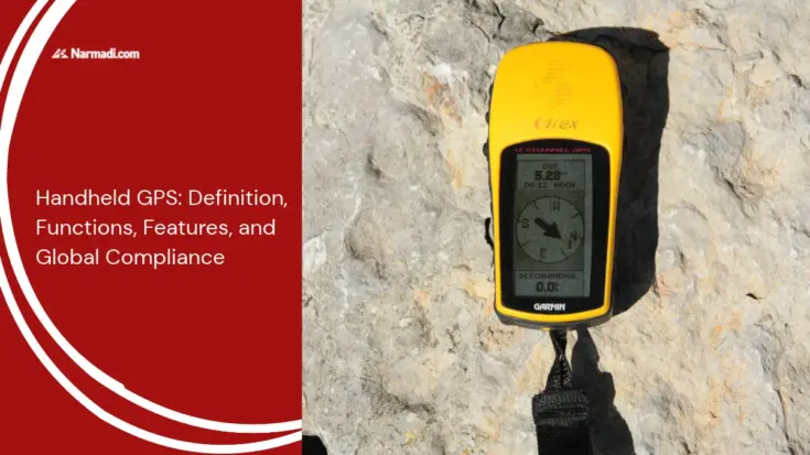 Handheld GPS Definition, Functions, Features, and Global Compliance