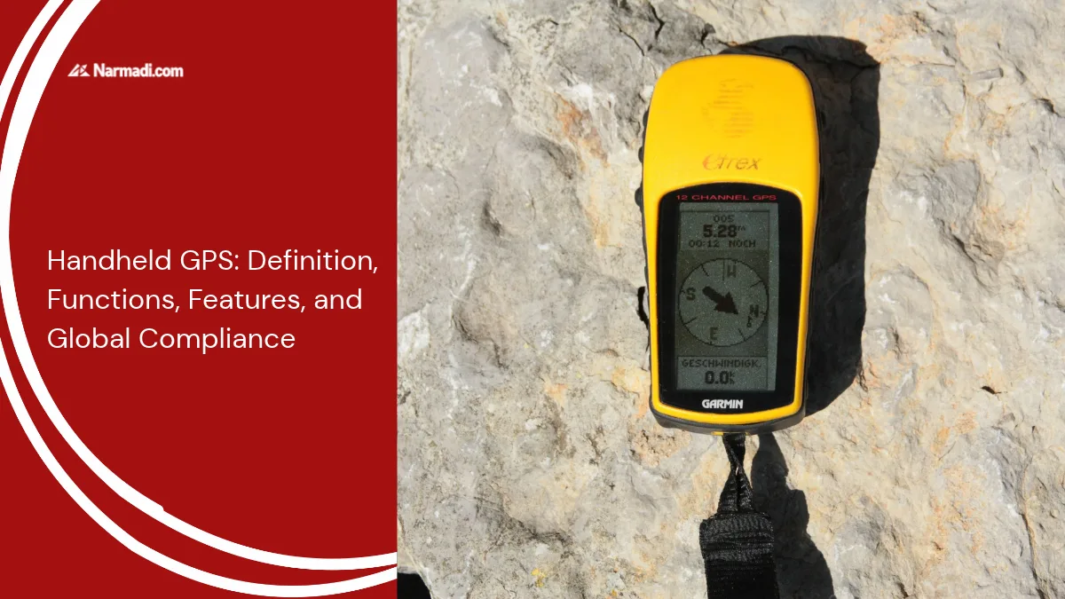 Handheld GPS Definition, Functions, Features, and Global Compliance