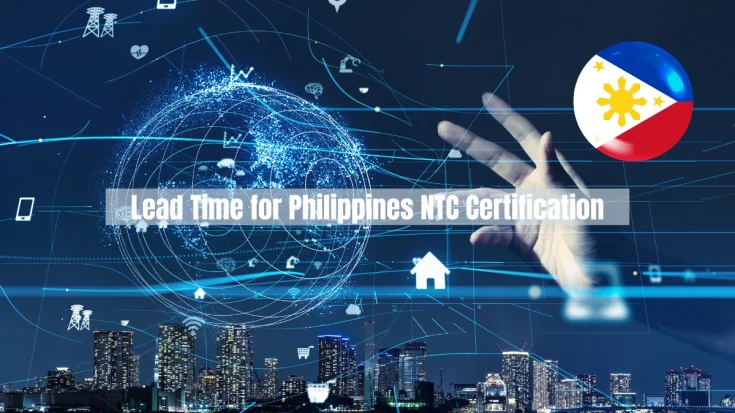 How Long is the Lead Time for Philippines NTC Certification