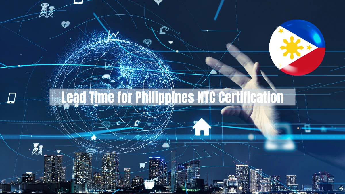 How Long is the Lead Time for Philippines NTC Certification