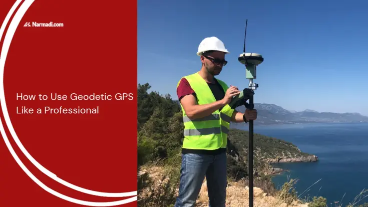 How to Use Geodetic GPS Like a Professional