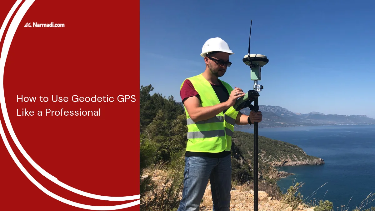 How to Use Geodetic GPS Like a Professional