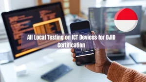 Indonesia Commits to Conduct All Local Testing on ICT Devices for DJID Certification by 2027