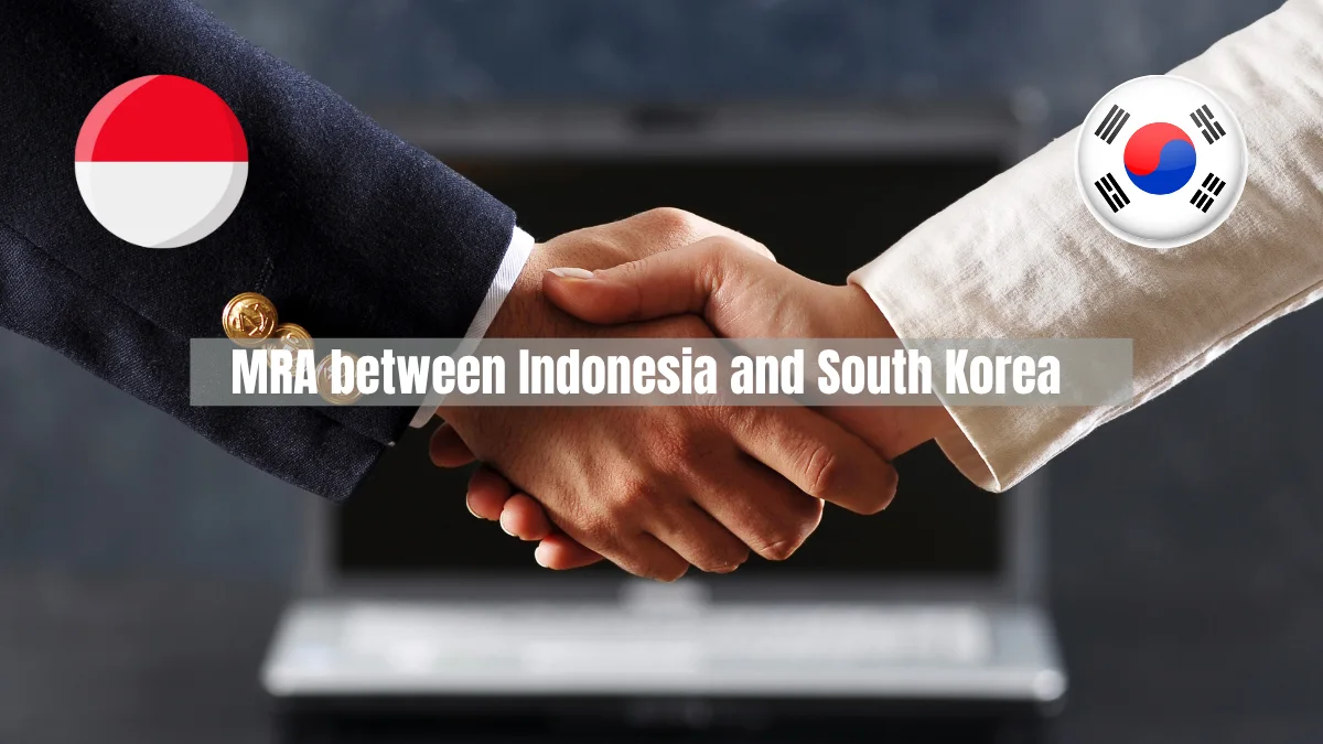 MRA between Indonesia and South Korea Enhance Certification Integration Globally