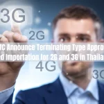 NBTC Announce Terminating Type Approval and Importation for 2G and 3G in Thailand
