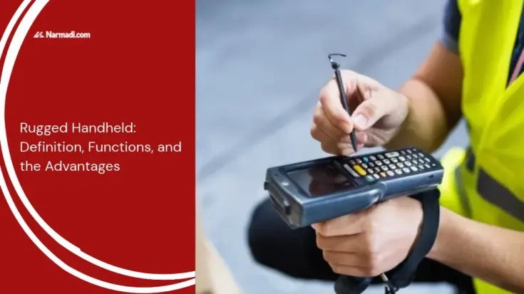 Rugged Handheld Definition, Functions, and the Advantages