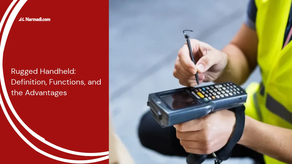 Rugged Handheld Definition, Functions, and the Advantages